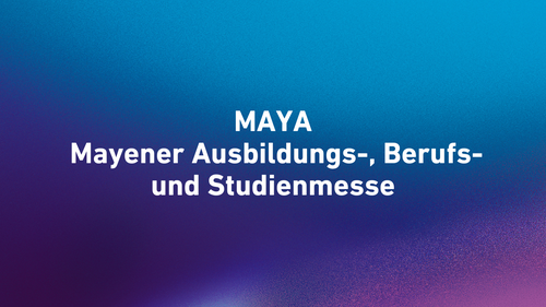 MAYA – Mayener Ausbildungs-, Berufs- und Studienmesse