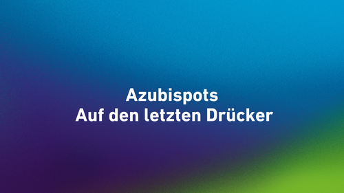 Azubispots - Auf den letzten Drücker