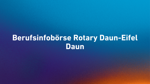 Berufsinfobörse Rotary Daun-Eifel