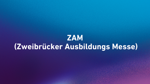 ZAM (Zweibrücker Ausbildungs Messe)
